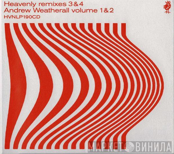  - Heavenly Remixes 3 & 4 (Andrew Weatherall Volume 1 & 2)