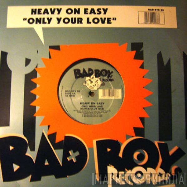 Heavy On Easy - Only Your Love