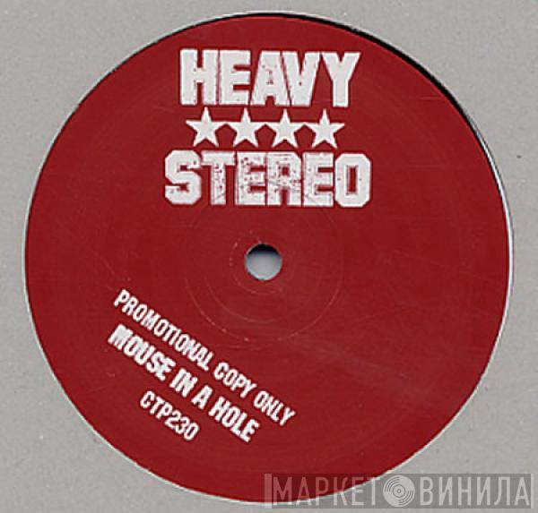 Heavy Stereo - Mouse In A Hole