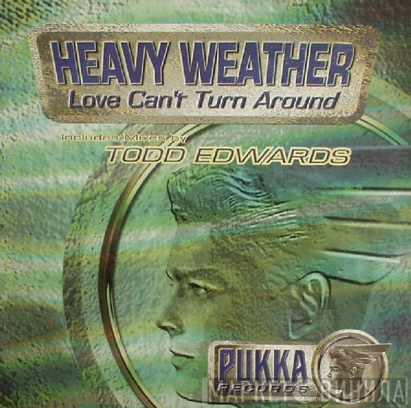 Heavy Weather - Love Can't Turn Around