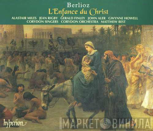 , Hector Berlioz , Alastair Miles , Jean Rigby , Gerald Finley , John Aler , Gwynne Howell , Corydon Singers , Corydon Orchestra  Matthew Best   - L'Enfance Du Christ