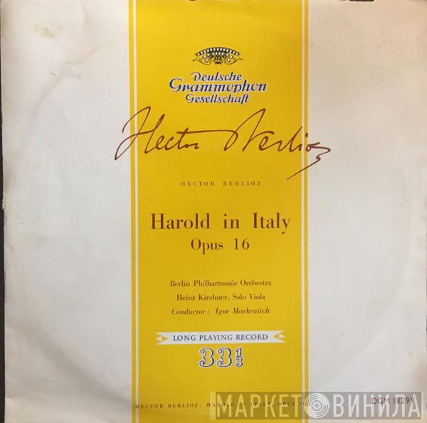, Hector Berlioz , Berliner Philharmoniker , Heinz Kirchner  Igor Markevitch  - Harold In Italy Opus 16