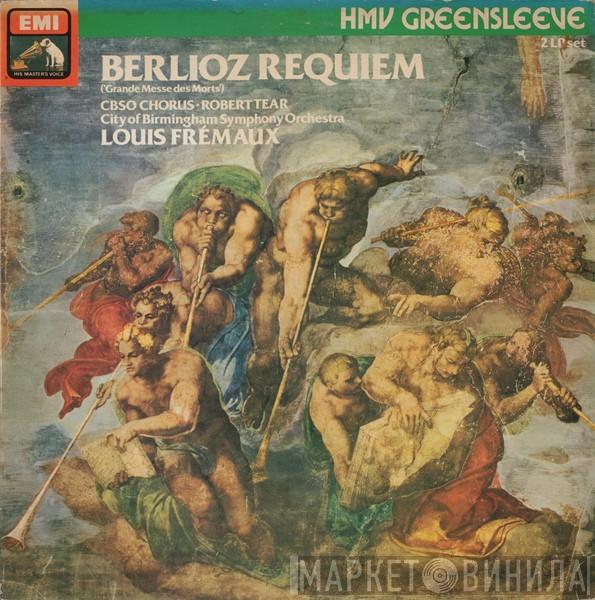 Hector Berlioz, City Of Birmingham Symphony Orchestra Chorus, Robert Tear, City Of Birmingham Symphony Orchestra, Louis Frémaux - Requiem ('Grand Messe Des Morts')