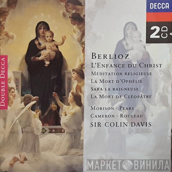 Hector Berlioz, Elsie Morison, Peter Pears, John Cameron, Joseph Rouleau, Sir Colin Davis - L'Enfance Du Christ · Méditation Religeuse · La Mort D'Ophélie · Sara La Baigneuse · La Mort De Cléopâtre