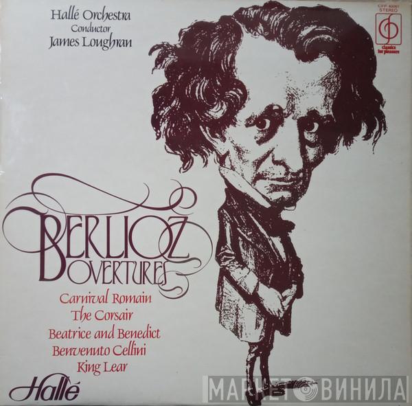 Hector Berlioz, Hallé Orchestra, James Loughran - Berlioz Overtures