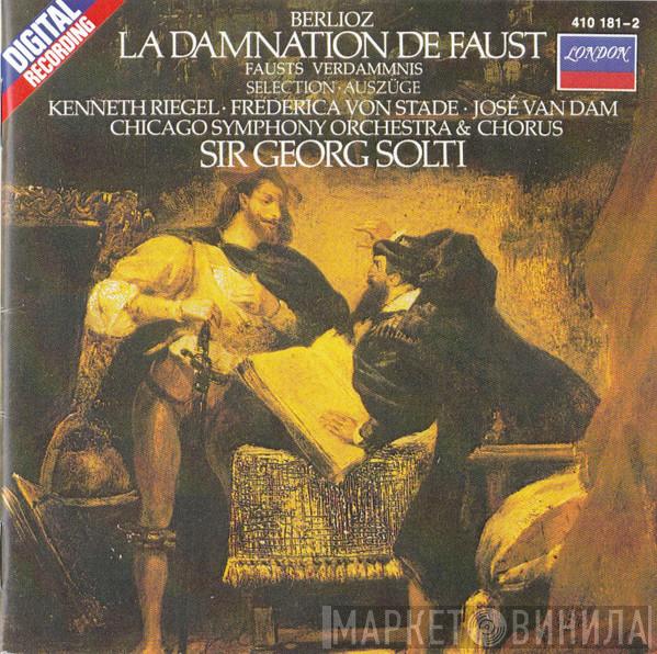 - Hector Berlioz , Kenneth Riegel , Frederica von Stade , José van Dam & The Chicago Symphony Orchestra , Chicago Symphony Chorus  Georg Solti  - La Damnation De Faust - Selections