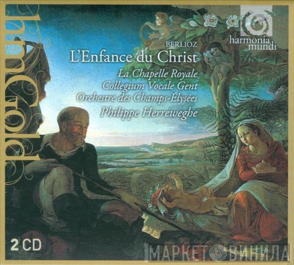 - Hector Berlioz , La Chapelle Royale , Collegium Vocale , Orchestre Des Champs Elysées  Philippe Herreweghe  - L'Enfance Du Christ