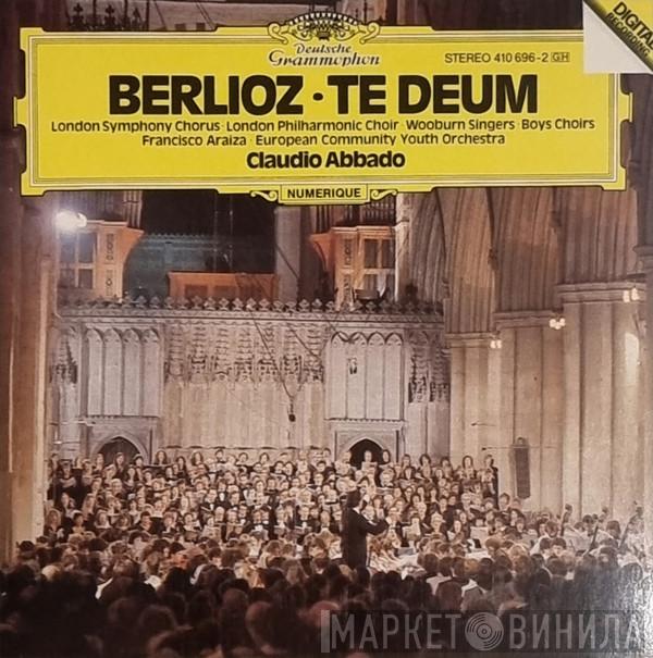 Hector Berlioz, London Symphony Chorus, The London Philharmonic Choir, Wooburn Singers, Francisco Araiza, European Union Youth Orchestra, Claudio Abbado - Te Deum
