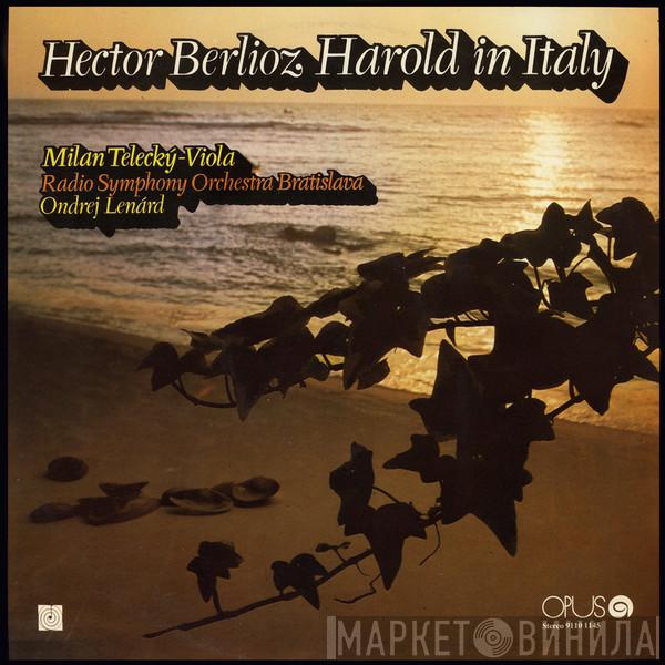 , Hector Berlioz , Milan Telecký , Slovak Radio Symphony Orchestra  Ondrej Lenárd  - Harold In Italy
