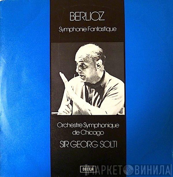 - Hector Berlioz , The Chicago Symphony Orchestra  Georg Solti  - Symphonie Fantastique