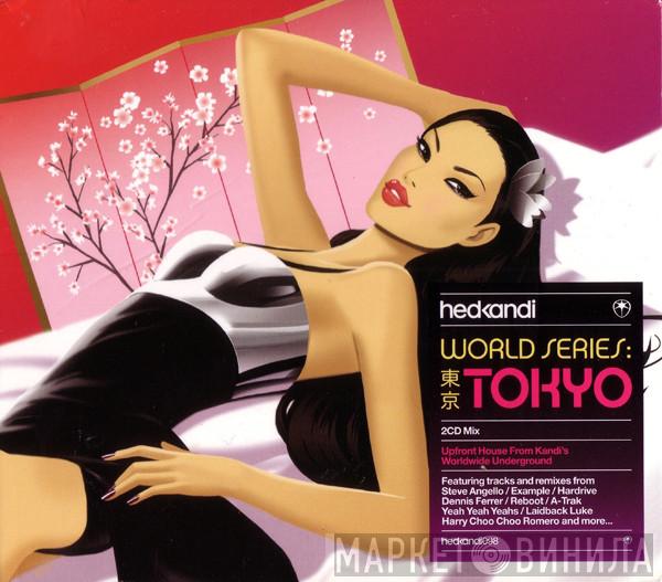  - Hed Kandi World Series: Tokyo