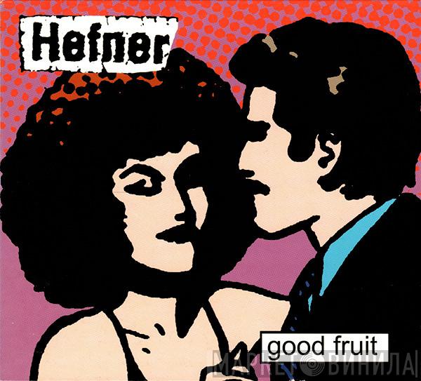 Hefner  - Good Fruit