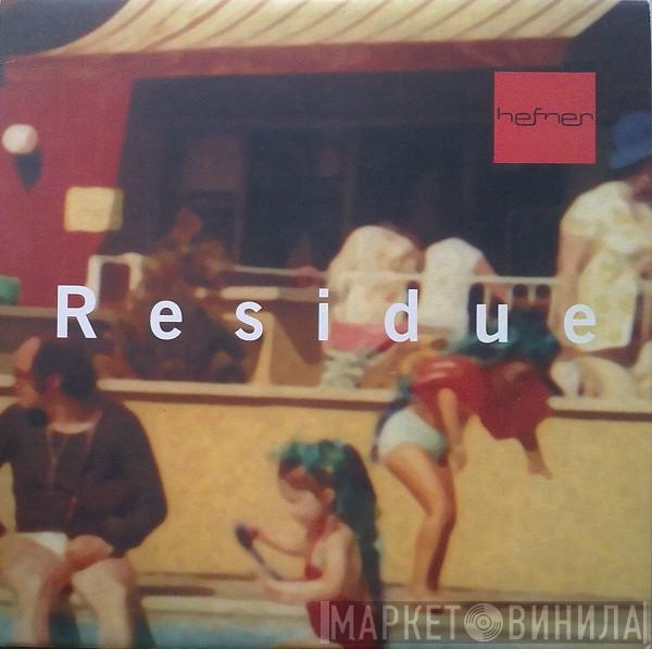 Hefner - Residue