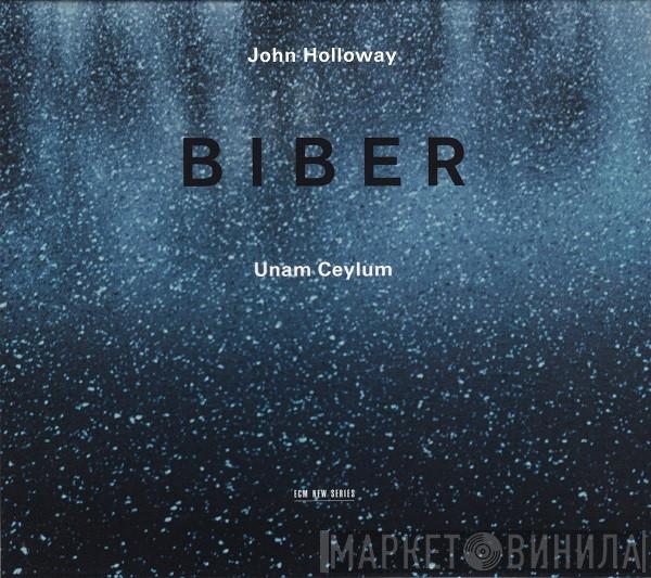 - Heinrich Ignaz Franz Biber  John Holloway  - Unam Ceylum