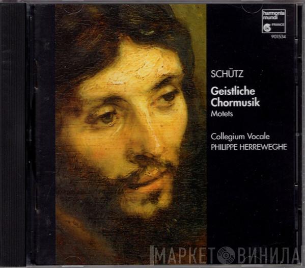 ‎– Heinrich Schütz , Collegium Vocale  Philippe Herreweghe  - Geistliche Chormusik (Motets)