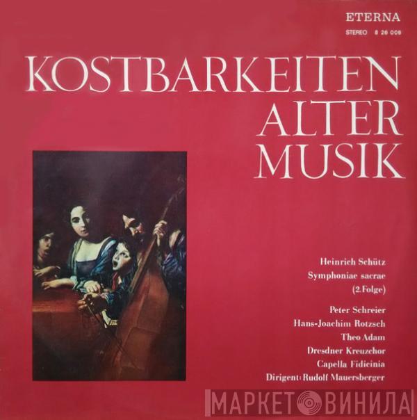 Heinrich Schütz, Peter Schreier, Hans-Joachim Rotzsch, Theo Adam, Dresdner Kreuzchor, Capella Fidicinia, Rudolf Mauersberger - Symphoniae Sacrae (2. Folge)