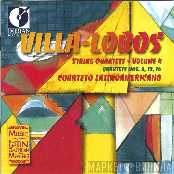 – Heitor Villa-Lobos  Cuarteto Latinoamericano  - String Quartets, Volume 4