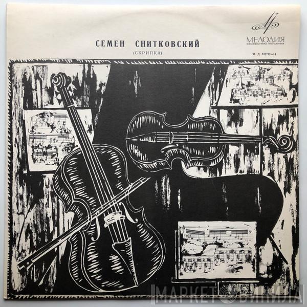 , Heitor Villa-Lobos , Johannes Brahms , Claude Debussy , Родион Щедрин , Fritz Kreisler , Niccolò Paganini  Henryk Wieniawski  - Семён Снитковский