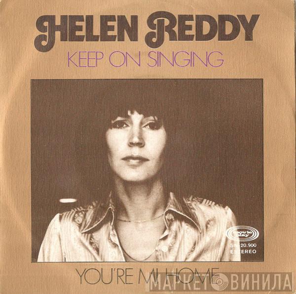 Helen Reddy - Keep On Singing / You're My Home