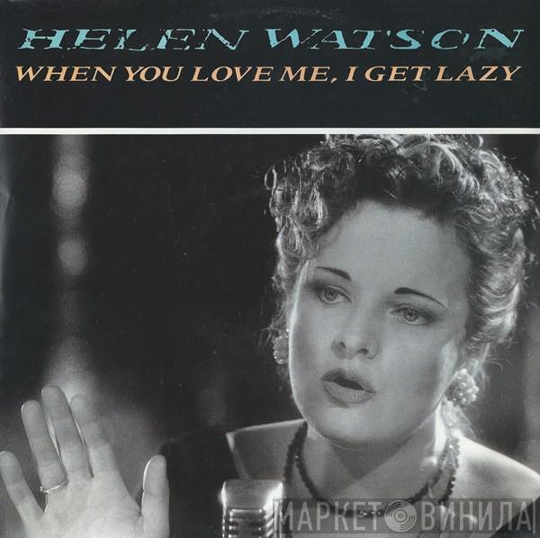 Helen Watson - When You Love Me I Get Lazy
