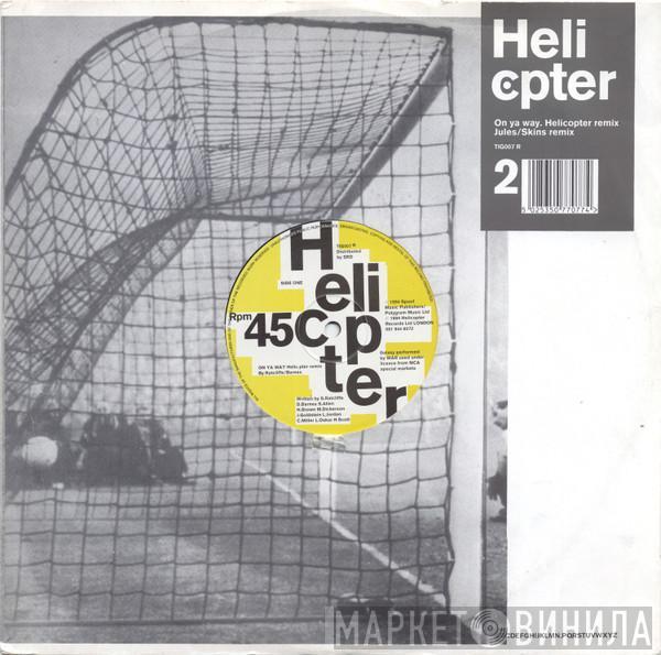 Helicopter - On Ya Way