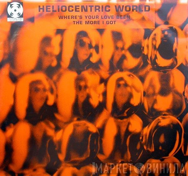  Heliocentric World  - Where's Your Love Been / The More I Got