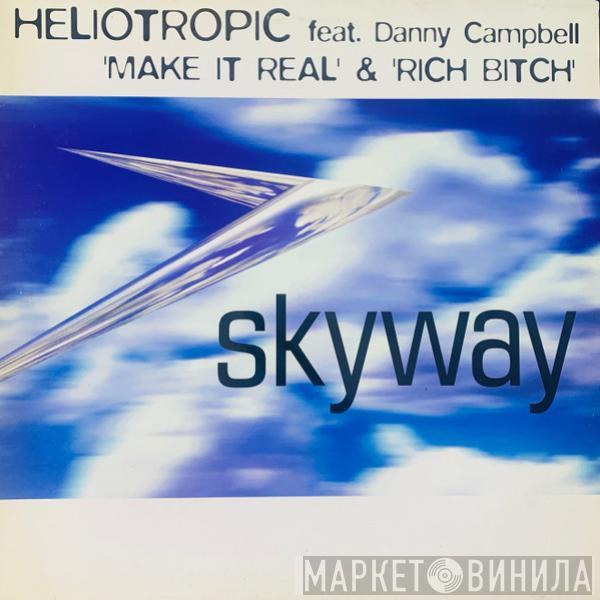 Heliotropic, Danny Campbell - Make It Real & Rich Bitch