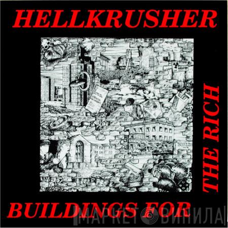  Hellkrusher  - Buildings For The Rich