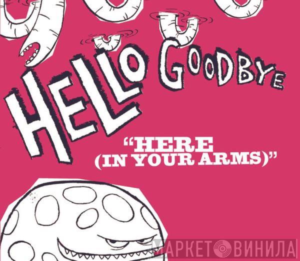  Hellogoodbye  - Here (In Your Arms)