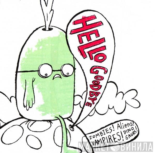 Hellogoodbye - Zombies! Aliens! Vampires! Dinosaurs!