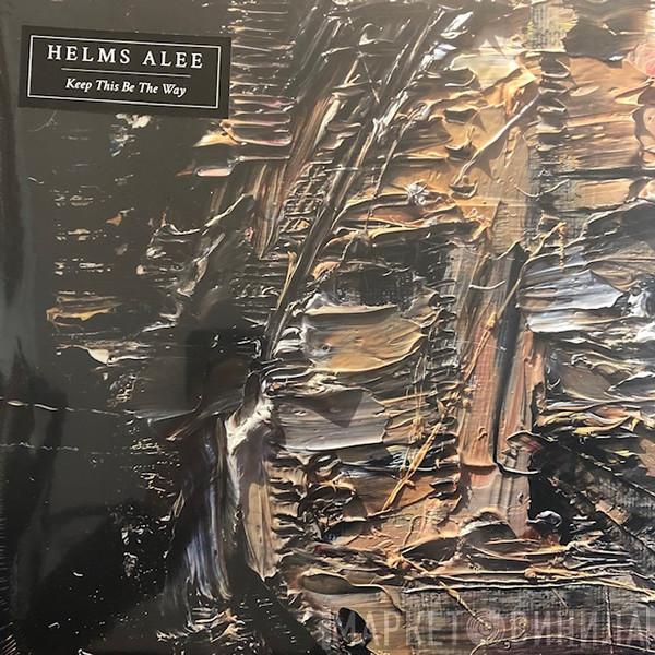 Helms Alee - Keep This Be The Way