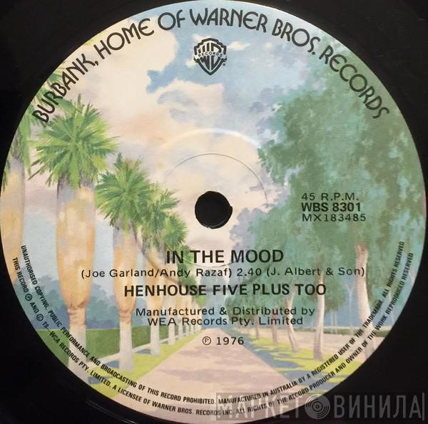  Henhouse Five Plus Two  - In The Mood