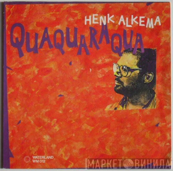 Henk Alkema - Quaquaraqua