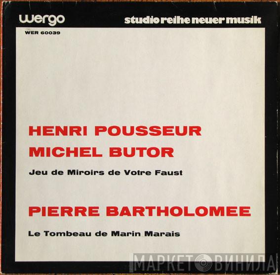 Henri Pousseur, Michel Butor, Pierre Bartholomée - Jeu De Miroirs De Votre Faust / Le Tombeau De Marin Marais