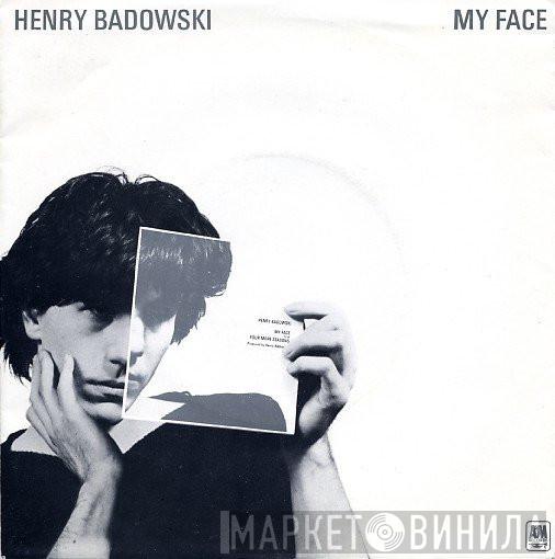 Henry Badowski - My Face
