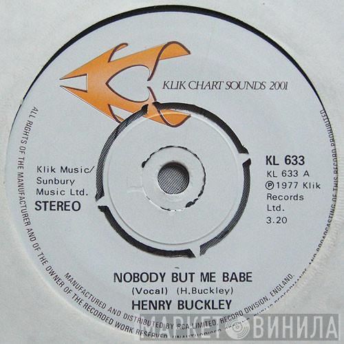  Henry Buckley  - Nobody But Me Babe