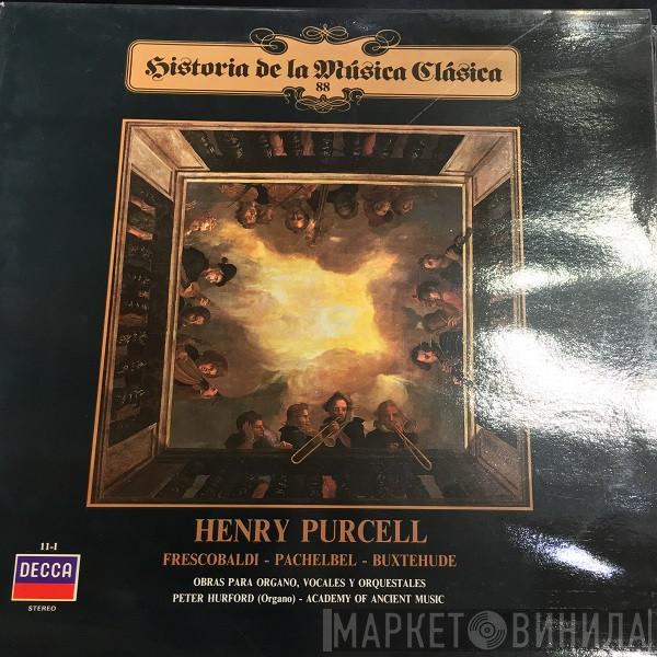 , Henry Purcell , Girolamo Frescobaldi , Johann Pachelbel - Dieterich Buxtehude , Peter Hurford  The Academy Of Ancient Music  - Obras Para Organo, Vocales Y Orquestales