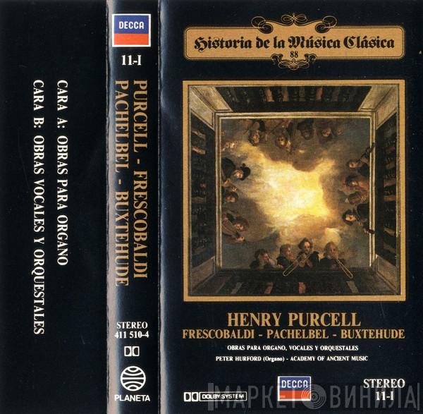 , Henry Purcell , Girolamo Frescobaldi , Johann Pachelbel - Dieterich Buxtehude , Peter Hurford  The Academy Of Ancient Music  - Obras Para Organo, Vocales Y Orquestales