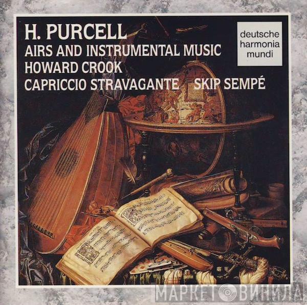 , Henry Purcell , Howard Crook , Capriccio Stravagante  Skip Sempé  - Airs And Instrumental Music