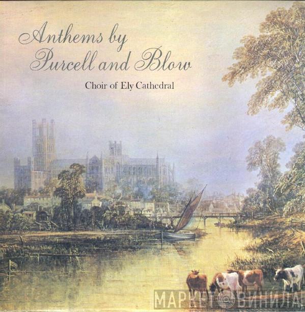 Henry Purcell, John Blow, Ely Cathedral Choir - Anthems By Purcell And Blow