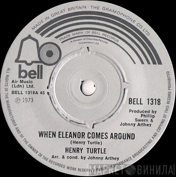 Henry Turtle - When Eleanor Comes Around