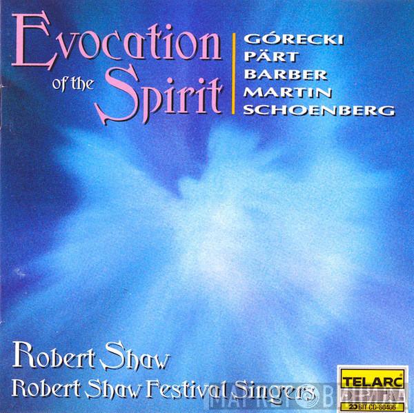 , Henryk Górecki , Arvo Pärt , Samuel Barber , Frank Martin  - Arnold Schoenberg , Robert Shaw  Robert Shaw Festival Singers  - Evocation Of The Spirit