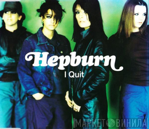 Hepburn - I Quit