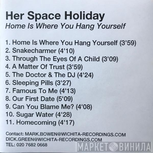 Her Space Holiday - Home Is Where You Hang Yourself