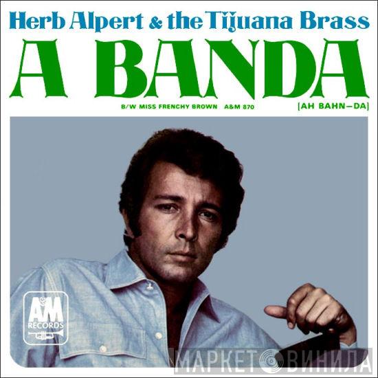 Herb Alpert & The Tijuana Brass  - A Banda / Miss Frenchy Brown