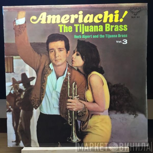  Herb Alpert & The Tijuana Brass  - Ameriachi! / The Tijuana Brass Vol. 3