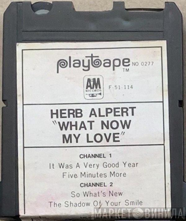  Herb Alpert & The Tijuana Brass  - What Now My Love