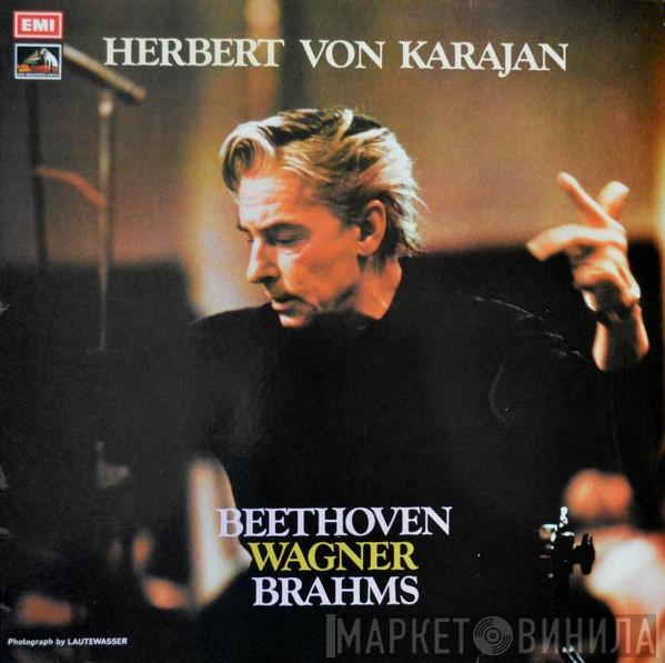 Herbert von Karajan - Conducts Beethoven, Wagner And Brahms With The Berlin Philharmonic Orchestra And The Dresden State Orchestra