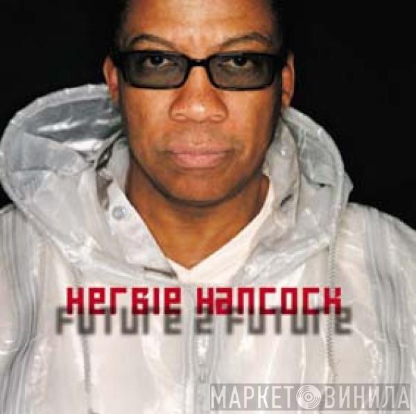  Herbie Hancock  - Future 2 Future / The Essence (Mixes)