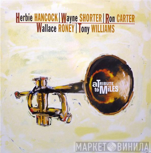 , Herbie Hancock , Wayne Shorter , Ron Carter , Wallace Roney  Anthony Williams  - A Tribute To Miles - A Celebration Of The Life & Music Of Miles Davis